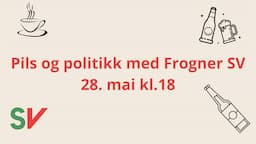 Pils og politikk med Frogner SV